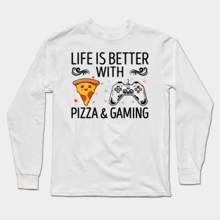 Life Is Better With Pizza And Gaming Long Sleeve T-Shirt